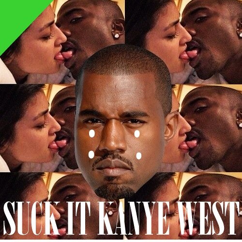 Suck it Kanye West !’s avatar