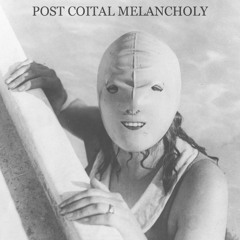 Post Coital Melancholy