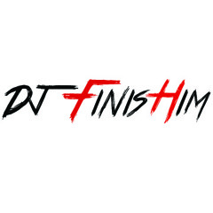 djFinisHim