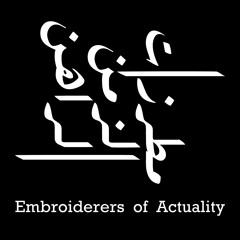Embroiderers of actuality