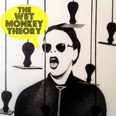 The Wet Monkey Theory