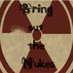 Bring out the Nukes