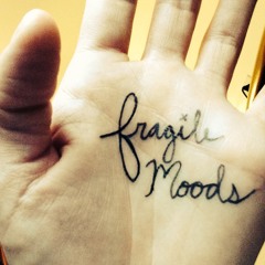 Fragile Moods