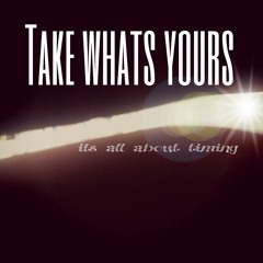 Take Whats Yours