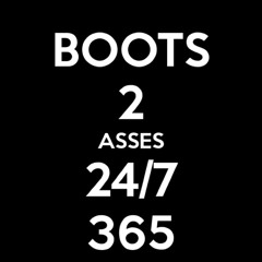 boots2asses!!