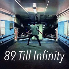 89 Till Infinity