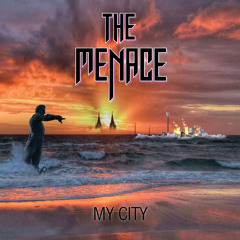THE MENACE - MY CITY