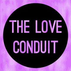 The Love Conduit