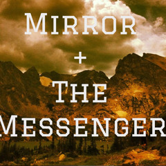 Mirror and the Messenger