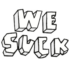 We Suck