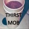 Thirst Mob