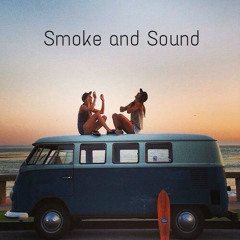 Smoke and Sound