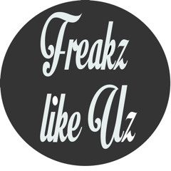Freakz like Uz