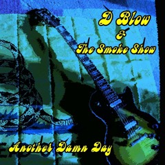 D BLOW & THE SMOKE SHOW