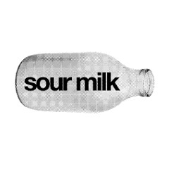 SOUR MILK