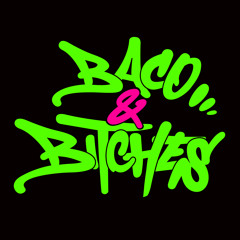 Baco & Bitches
