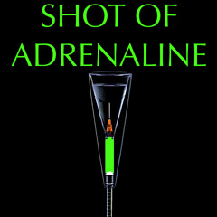 Shot of Adrenaline