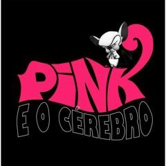 Pink e o Cérebro