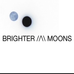 brighter moons