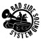 BAD SIDE SOUND SYSTEM