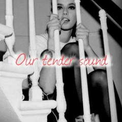 Our Tender Sound