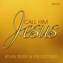 Call HIm Jesus(single)