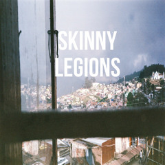 Skinny Legions