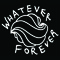 WHATEVERFOREVER