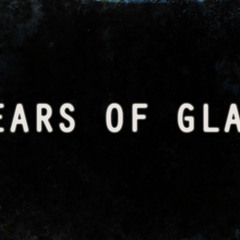 Tears of Glass