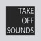TAKE OFF SOUNDS