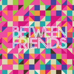 Between Friends Official