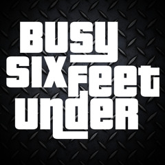 Busy Six Feet Under