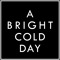 A Bright Cold Day