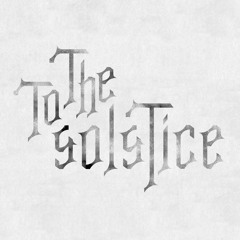 To The Solstice