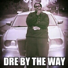 dre_by_the_way
