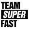 TEAM SUPER FAST