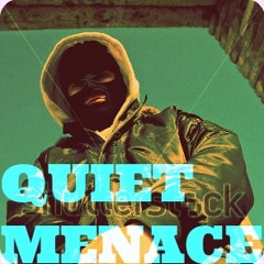 QUIET MENACE