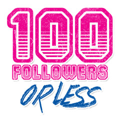 100 Followers or Less