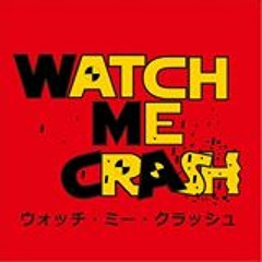 Watch Me Crash