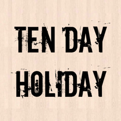 Ten Day Holiday