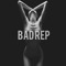 BAD REP