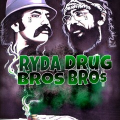RydaBros1819DrugBro$