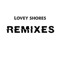 Lovey Shores remixes