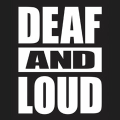 deafandloud