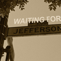 Waiting For Jefferson