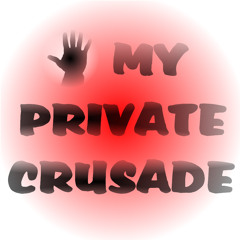 My Private Crusade