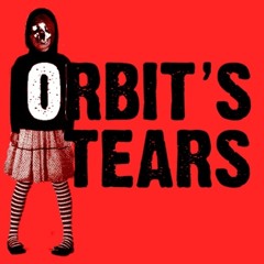 Orbit's Tears