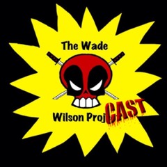 The Wade Wilson Projcast