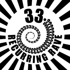 33.3 RECURRING RAVE