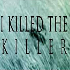 I_Killed_The_Killer